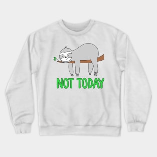 Sloth Not Today Crewneck Sweatshirt